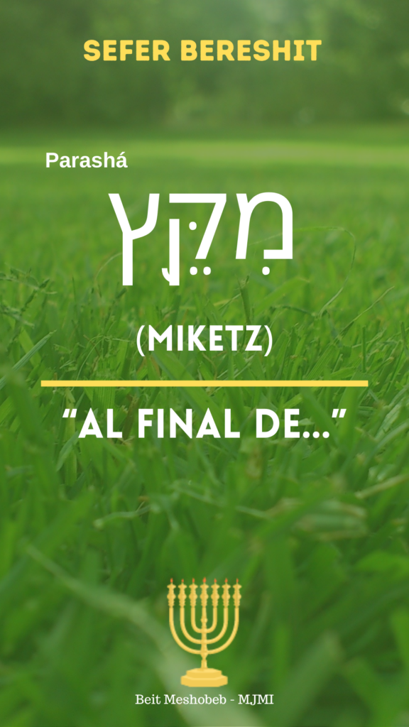 Parashá Miketz | "Al final de..."